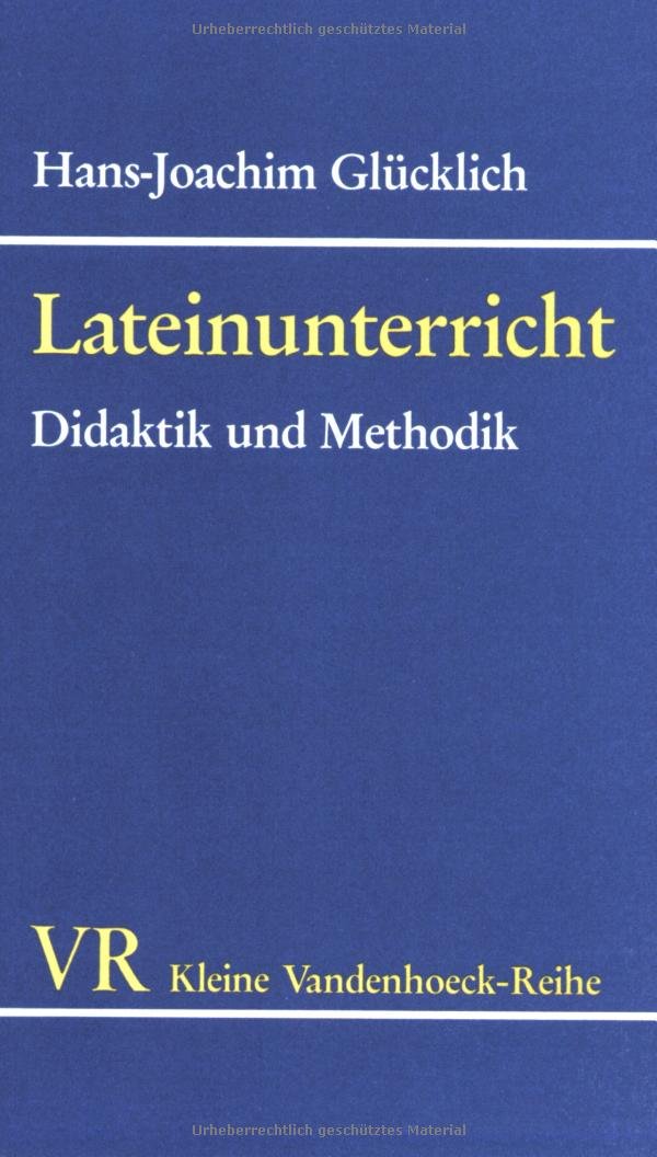 Lateinunterricht: Didaktik und Methodik (Kleine Vandenhoeck-Reihe) Politics & History
