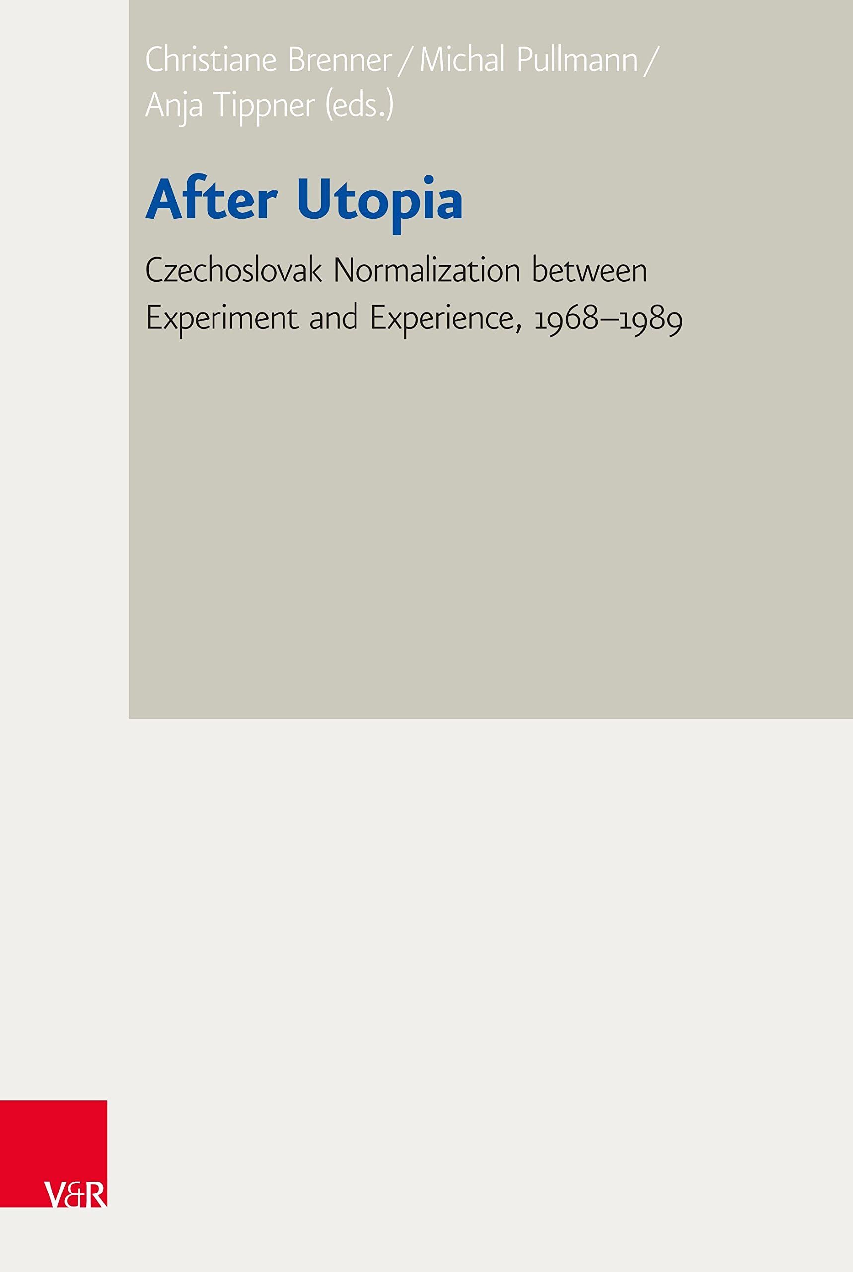 After Utopia: Czechoslovak Normalization between Experiment and Experience, 1968–1989 (Bad Wiesseer Tagungen des Collegium Carolinum) General education