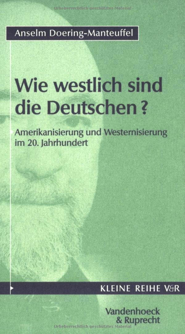 Wie westlich sind die Deutschen?: Amerikanisierung und Westernisierung im 20. Jahrhundert German history