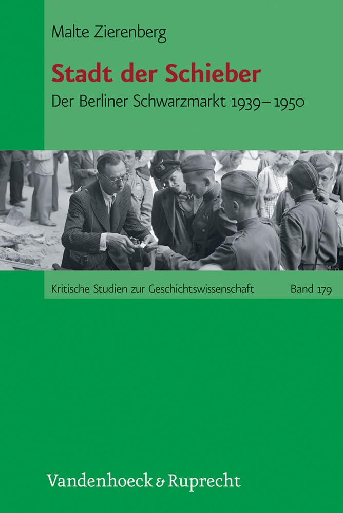 Stadt der Schieber. Der Berliner Schwarzmarkt 1939-1950 Social Sciences