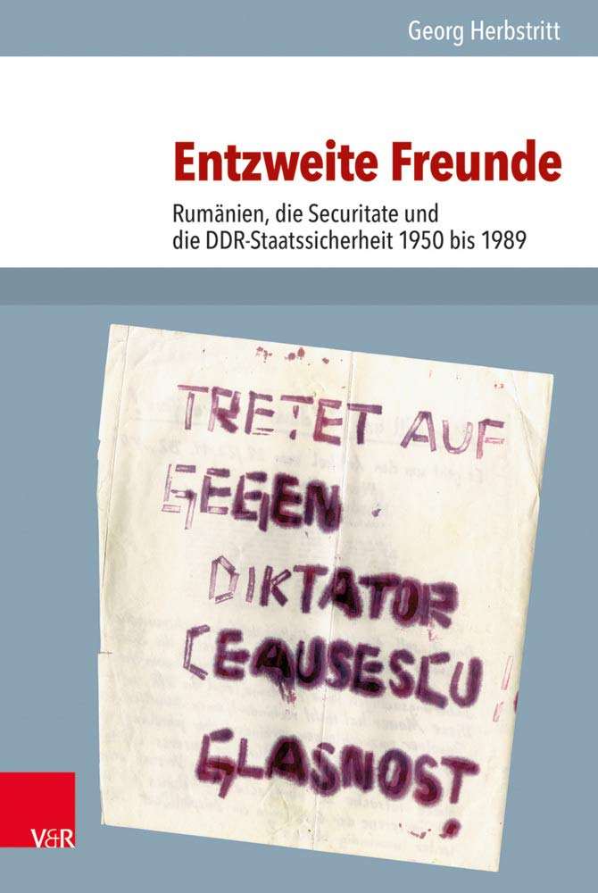 Entzweite Freunde: Rumanien, Die Securitate Und Die Ddr-staatssicherheit 1950 Bis 1989 book