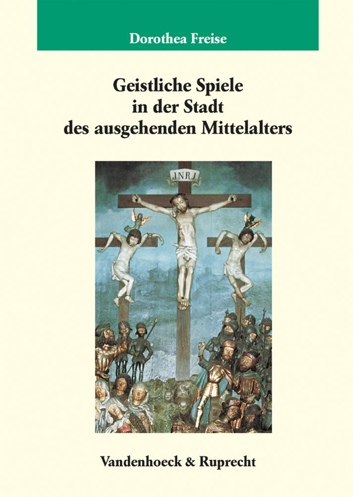 Geistliche Spiele in der Stadt des ausgehenden Mittelalters book