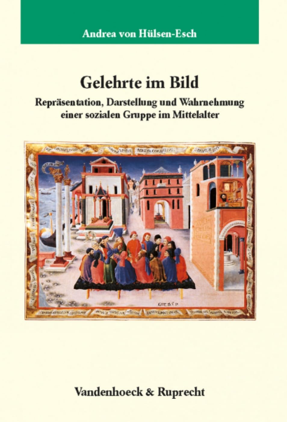 Gelehrte im Bild: Repräsentation, Darstellung und Wahrnehmung einer sozialen Gruppe im Mittelalter (Veröffentlichungen des Max-Planck-Instituts für Geschichte, Band 201) Film, Art & Culture