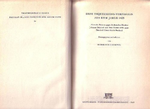 Drei Inquisitions-Verfahren aus dem Jahre 1425: Akten der Prozesse gegen die deutschen Hussiten Johannes Drändorf und Peter Turnau sowie gegen ... Max-Planck-Instituts für Geschichte, Band 24) Politics & History