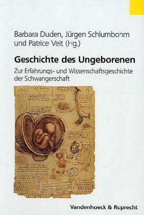Geschichte des Ungeborenen: Zur Erfahrungs- und Wissenschaftsgeschichte der Schwangerschaft, 17.-20. Jahrhundert. Hg. Duden/Schlumbohm/Veit (Veröffentlichungen des Max-Planck-Instituts für Geschichte) Medicine