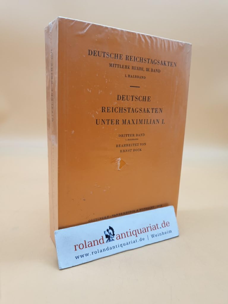Deutsche Reichstagsakten. 1488–1490. Erster Halbband (Akten Zur Deutschen Auswaertigen Politik - Serie C, Band 3) Politics & History