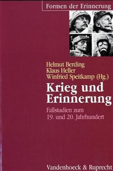 Krieg und Erinnerung: Fallstudien zum 19. und 20. Jahrhundert (Formen der Erinnerung, Band 4) Memories