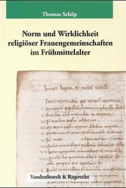 Norm und Wirklichkeit religiöser Frauengemeinschaften im Frühmittelalter: Die Institutio sanctimonialium Aquisgranensis des Jahres 816 und die ... für Geschichte, Band 137) Politics & History