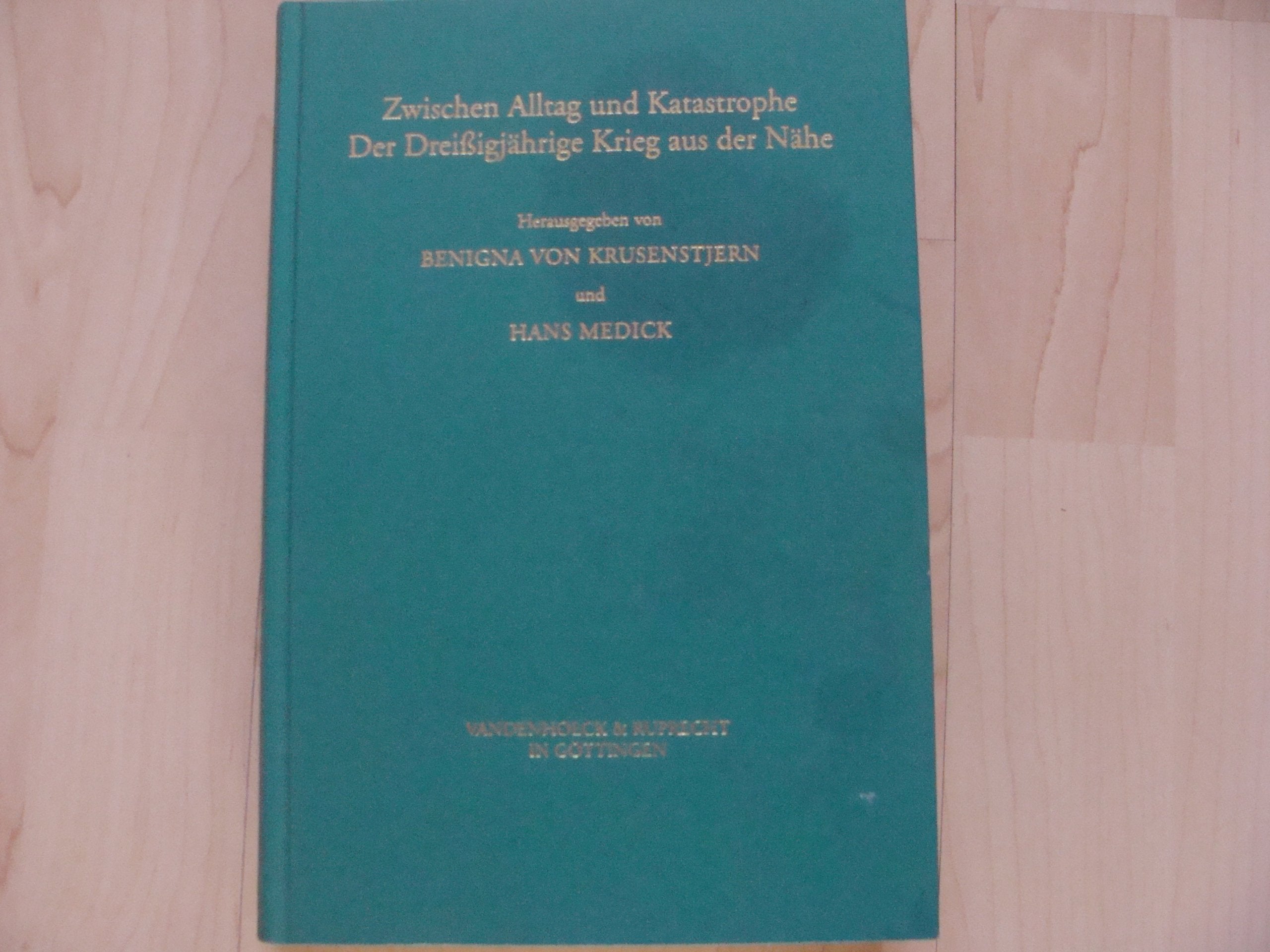 Zwischen Alltag und Katastrophe: Der Dreißigjährige Krieg aus der Nähe: Der Dreissigjährige Krieg aus der Nähe. Hg. Krusenstjern/Medick 2.A (Veröffentlichungen des Max-Planck-Instituts für Geschichte) Politics & History