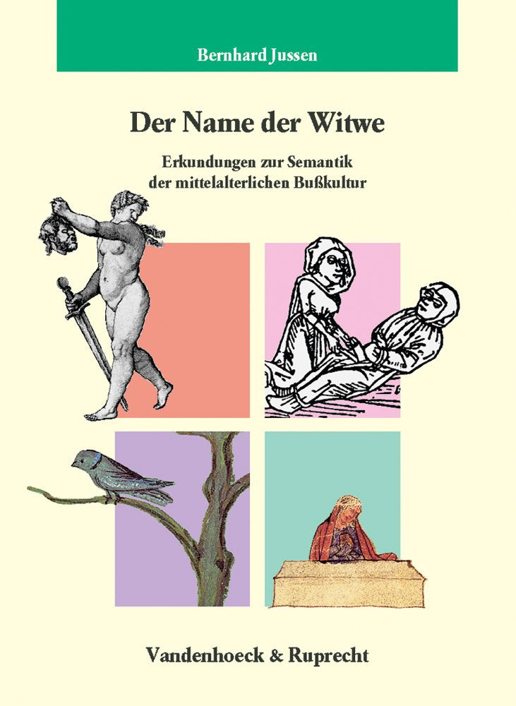 Der Name der Witwe: Erkundungen zur Semantik der mittelalterlichen Bußkultur Politics & History