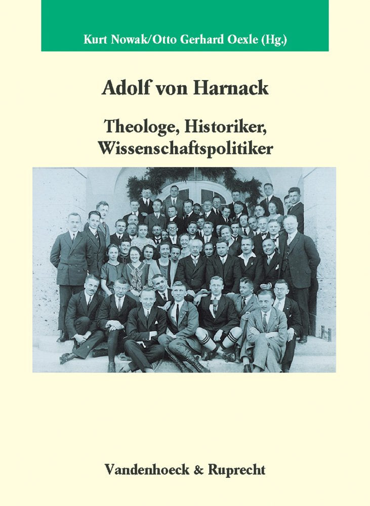 Adolf von Harnack: Theologe, Historiker, Wissenschaftspolitiker (Veröffentlichungen des Max-Planck-Instituts für Geschichte, Band 161) Politics & Society