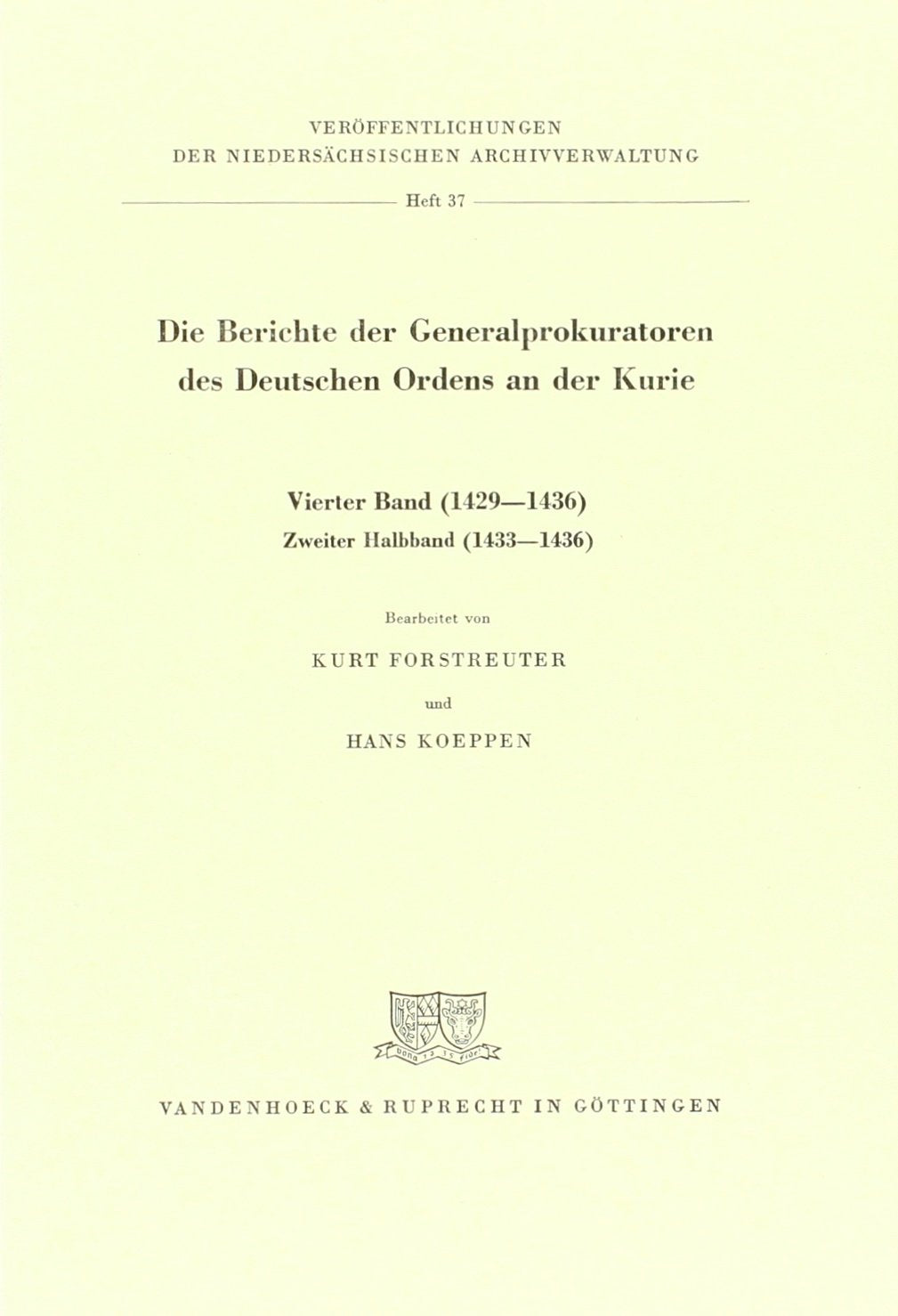 Die Berichte der Generalprokuratoren des Deutschen Ordens an der Kurie.: Berichte der Generalprokuratoren des Deutschen Ordens an der Kurie. Band 4,1: ... Niedersächsischen Archivverwaltung, Band 32) Politics & Society Books