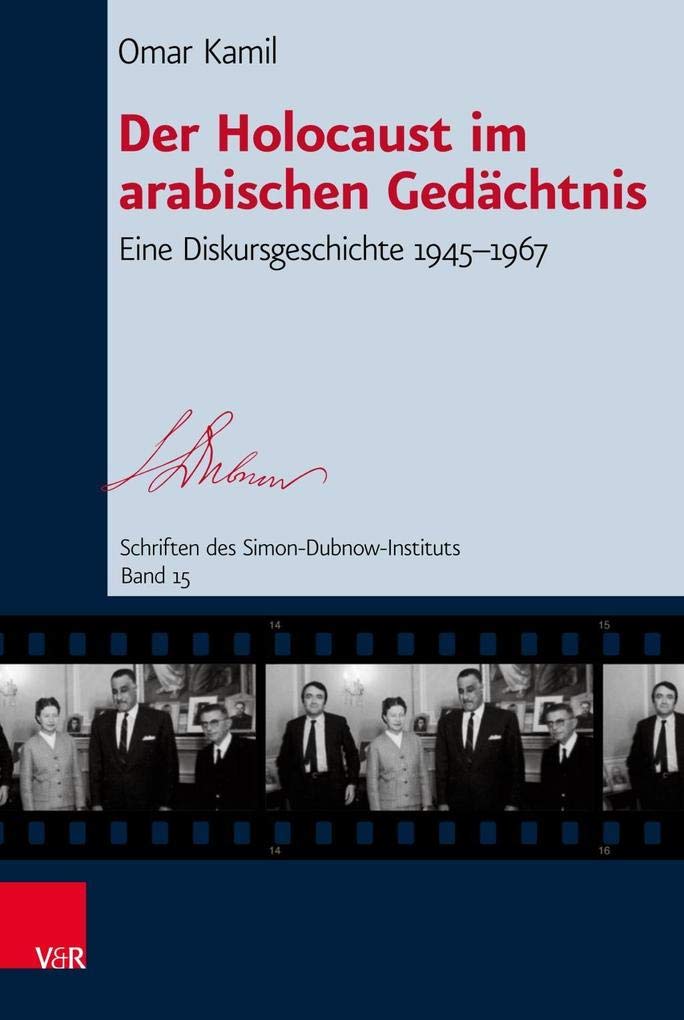 Der Holocaust im arabischen Gedächtnis: Eine Diskursgeschichte 1945-1967 (Schriften des Simon-Dubnow-Instituts) Philosophy
