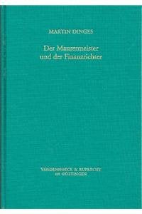 Der Maurermeister und der Finanzrichter: Ehre, Geld und soziale Kontrolle im Paris des 18. Jahrhunderts (Veröffentlichungen des Max-Planck-Instituts für Geschichte, Band 105) Politics & History