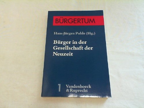 Bürger in der Gesellschaft der Neuzeit: Wirtschaft – Politik – Kultur. der Neuzeit Hg. Puhle Politics & History