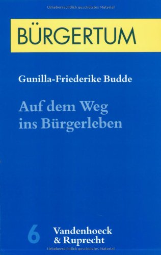 Auf dem Weg ins Bürgerleben: Kindheit und Erziehung in deutschen und englischen Bürgerfamilien 1840–1914 (Sammlung Vandenhoeck, 6, Band 6) Law
