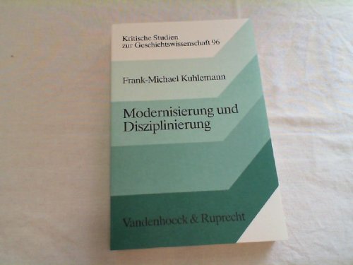 Modernisierung und Disziplinierung: Sozialgeschichte des preußischen Volksschulwesens 1794–1872 (Kritische Studien zur Geschichtswissenschaft) Politics & History