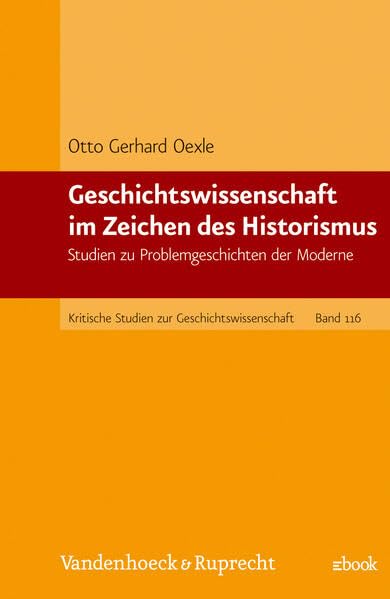 Geschichtswissenschaft Im Zeichen Des Historismus: Studien Zu Problemgeschichten Der Moderne book