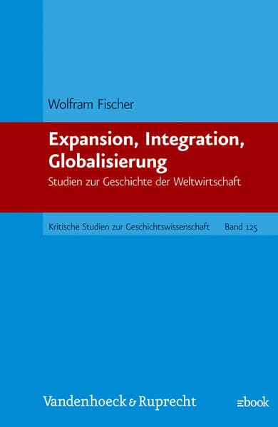 Expansion, Integration, Globalisierung: Studien Zur Geschichte Der Weltwirtschaft book