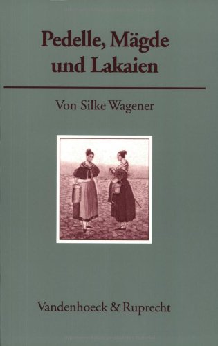 Pedelle, Mägde und Lakaien: Das Dienstpersonal an der Georg-August-Universität Göttingen 1737–1866 (Göttinger Universitätsschriften: Serie A: Schriften, Band 17) Politics & History