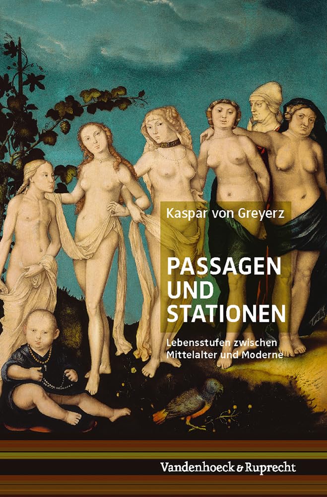 Passagen und Stationen: Lebensstufen zwischen Mittelalter und Moderne Politics & History