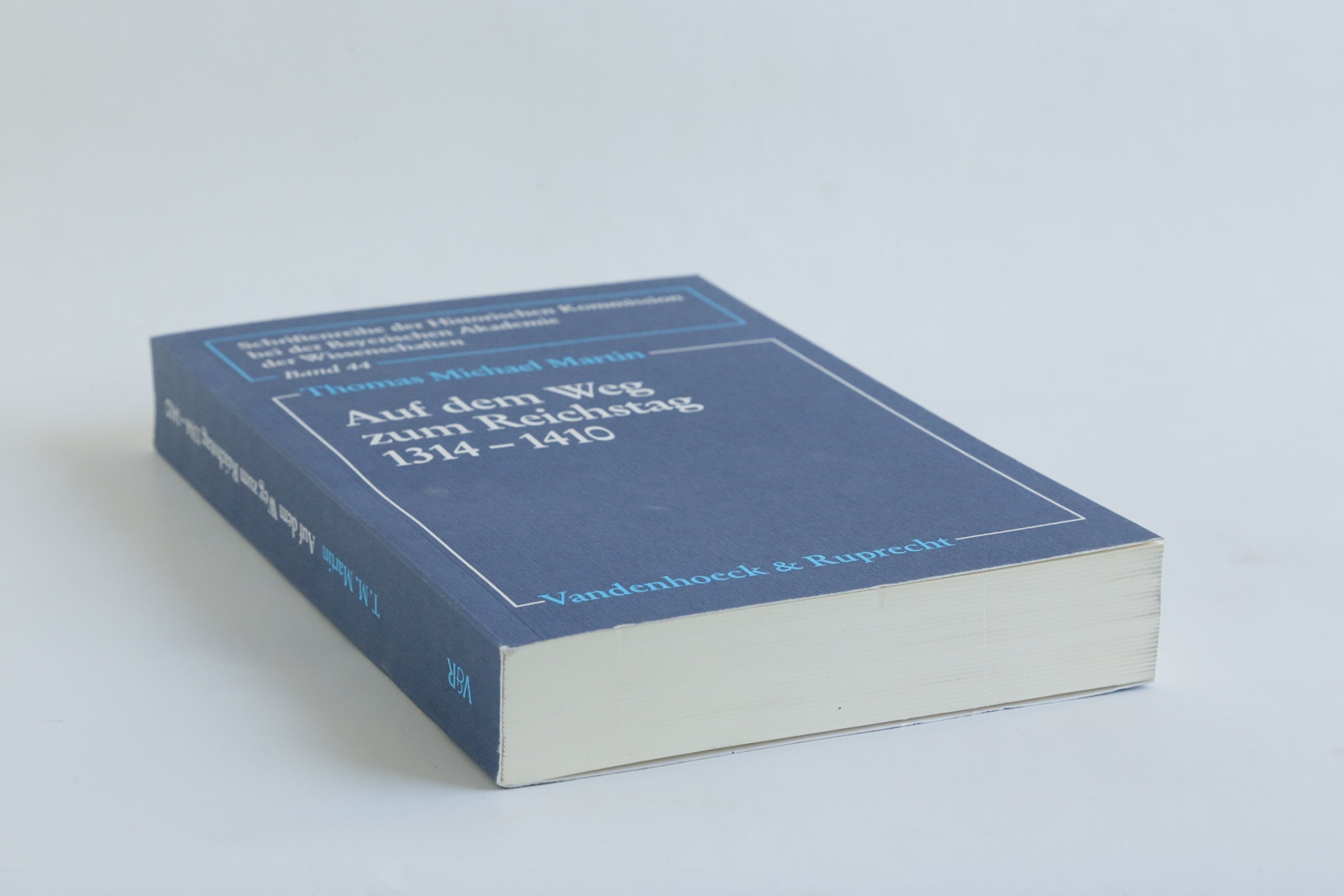 Auf dem Weg zum Reichstag: Studien zum Wandel der deutschen Zentralgewalt 1314–1410 (Schriftenreihe der Historischen Kommission bei der Bayerischen Akademie der Wissenschaften) Law