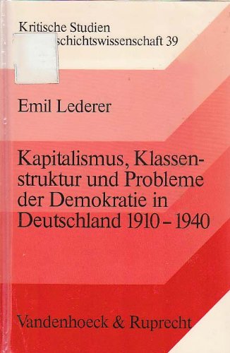Kapitalismus, Klassenstruktur und Probleme der Demokratie in Deutschland 1910-1940: Ausgewählte Aufsätze (Kritische Studien zur Geschichtswissenschaft) Social Sciences