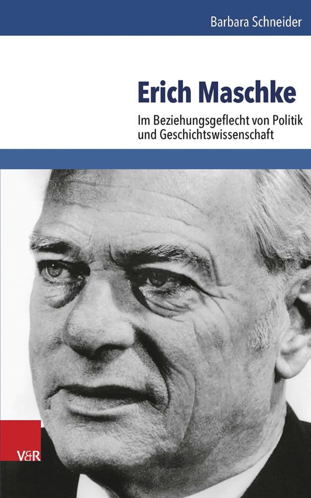 Erich Maschke: Im Beziehungsgeflecht von Politik und Geschichtswissenschaft (Schriftenreihe der Historischen Kommission bei der Bayerischen Akademie der Wissenschaften Bd.90) Memories