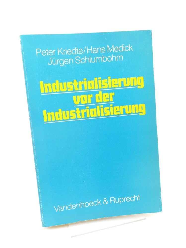 Industrialisierung vor der Industrialisierung: Gewerbliche Warenproduktion auf dem Land in der Formationsperiode des Kapitalismus. sierung - Kriedte, Peter book