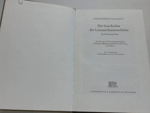 Die Geschichte der Lonauerhammerhütte bei Herzberg/Harz - ein Beitrag zur Wirtschaftsgeschichte der Eisenverhüttung und Eisenverarbeitung im Südharz book