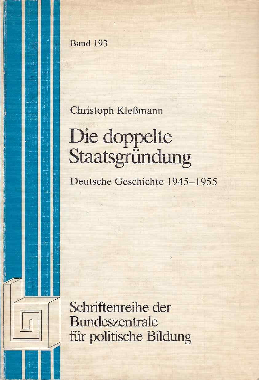 Die doppelte Staatsgründung: Deutsche Geschichte 1945-1955 German history