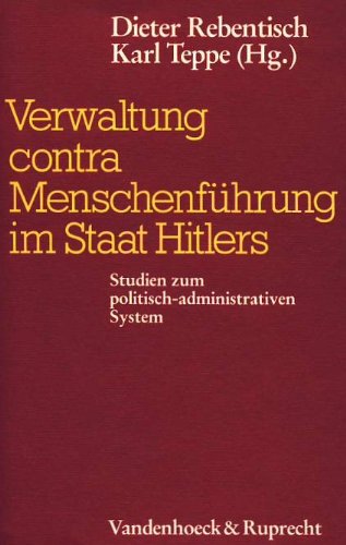 Verwaltung contra Menschenführung im Staat Hitlers: Studien zum politisch-administrativen System. Hg.Rebentisch/T. fr.Prs Law