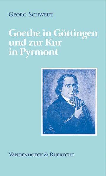 Goethe in Göttingen und zur Kur in Pyrmont Travelogues