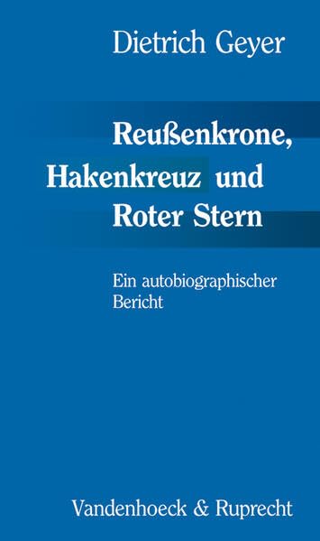 Reußenkrone, Hakenkreuz und Roter Stern: Ein autobiographischer Bericht Politics & Society