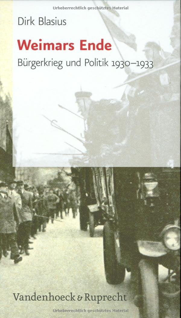 Weimars Ende: Bürgerkrieg und Politik 1930–1933 German history