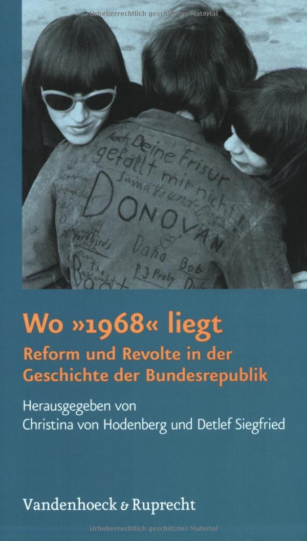 Wo »1968« liegt: Reform und Revolte in der Geschichte der Bundesrepublik German history