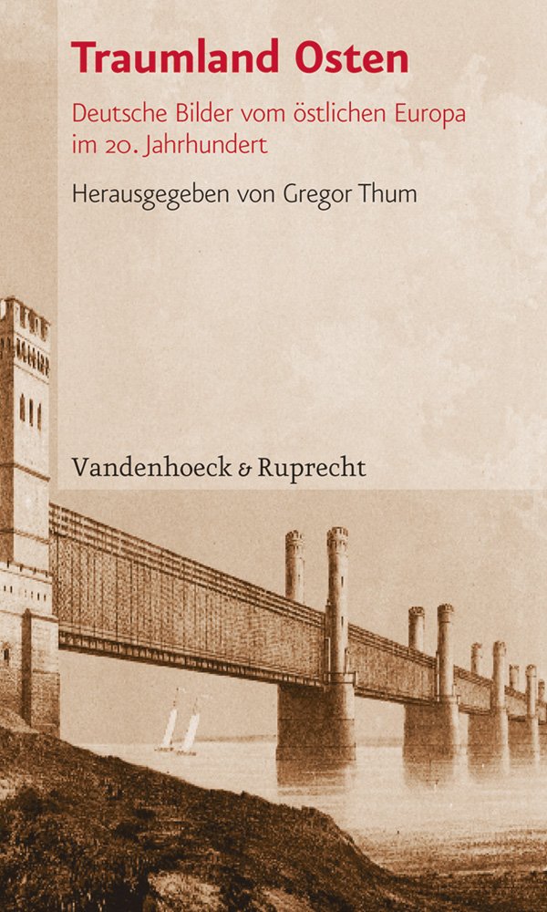 Traumland Osten. Deutsche Bilder vom östlichen Europa im 20. Jahrhundert German history
