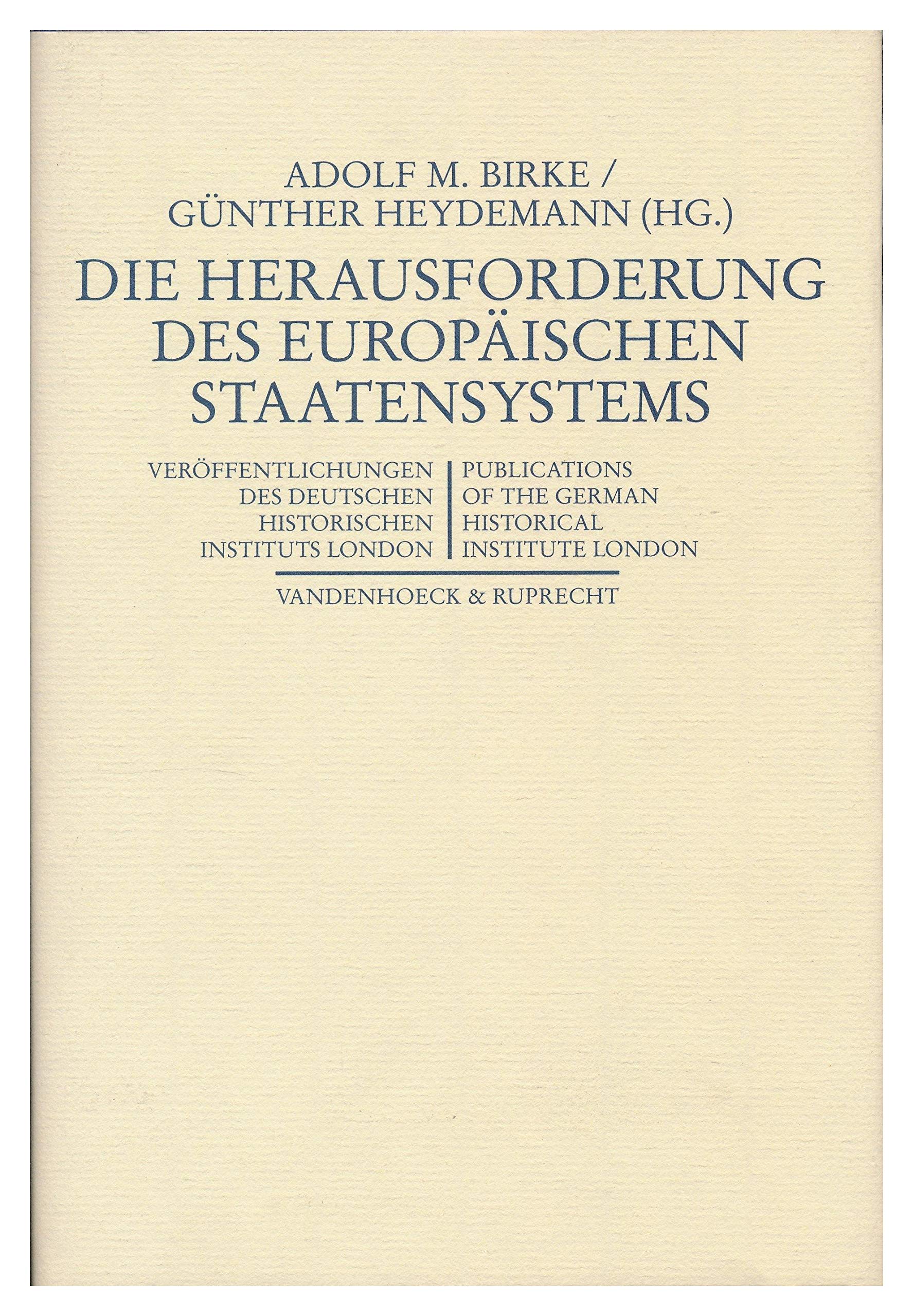 Die Herausforderung des europäischen Staatensystems: Nationale Ideologie und staatliches Interesse zwischen Restauration und Imperialismus. Hg.Birke/Heydemann Politics & History