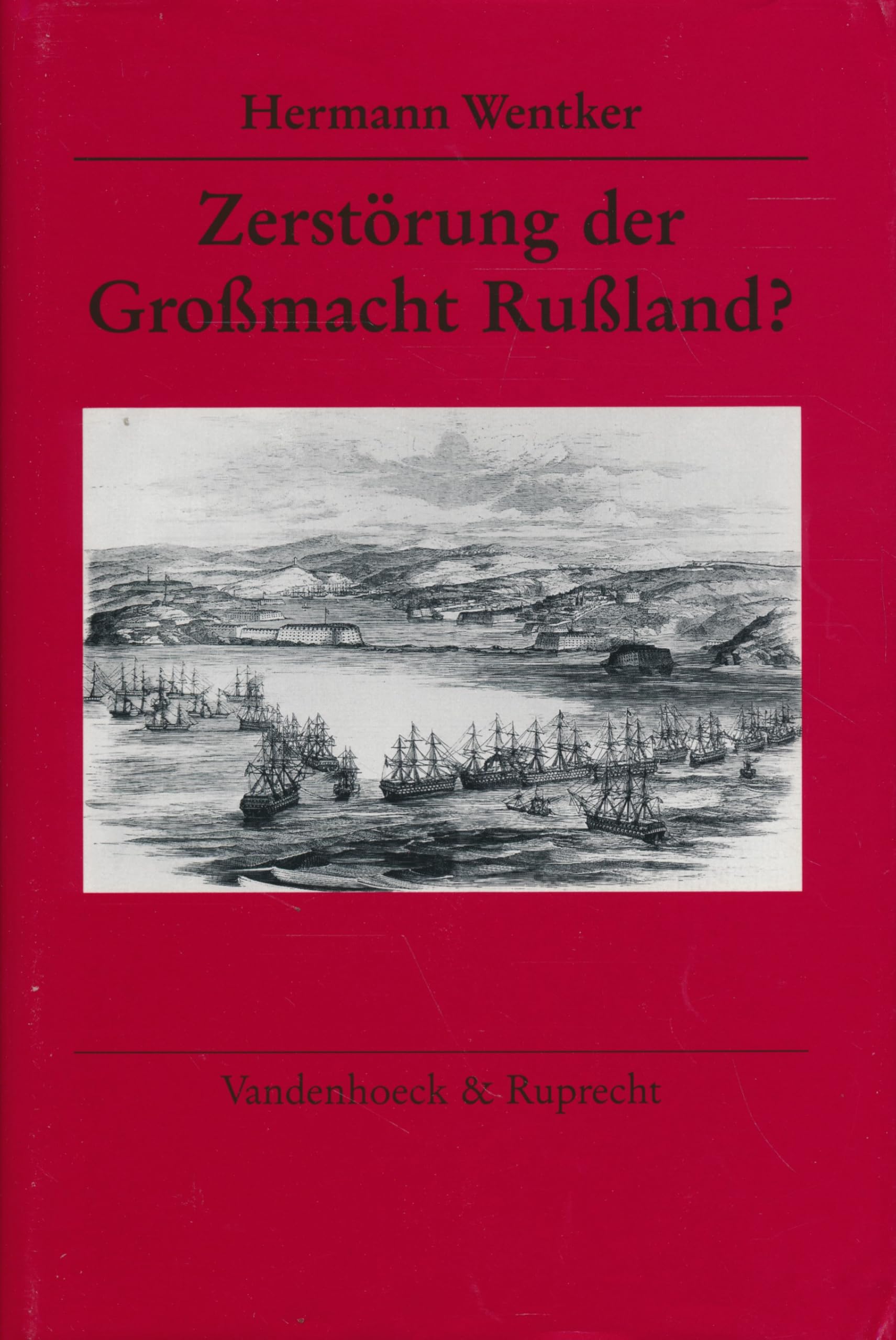 Zerstörung der Großmacht Rußland: Die britischen Kriegsziele im Krimkrieg. macht Rußland? Politics & History