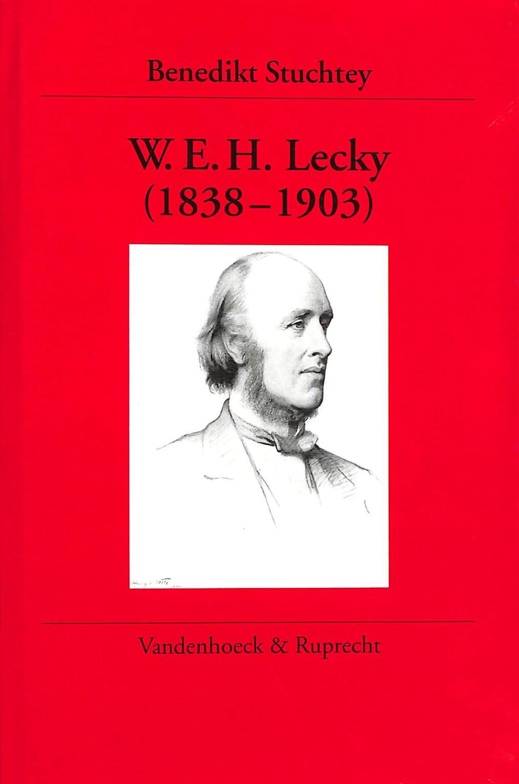 W.E.H. Lecky (1838–1903): Historisches Denken und politisches Urteilen eines anglo-irischen Gelehrten Books