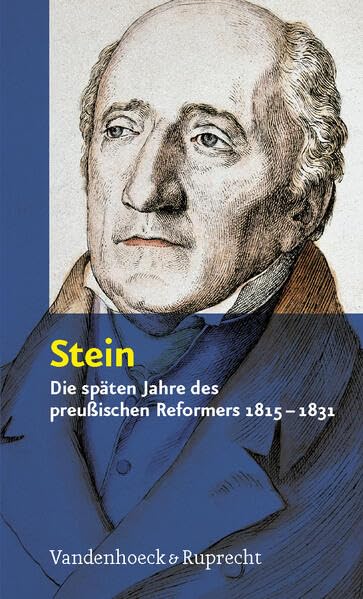 Stein: Die späten Jahre des preußischen Reformers 1815–1831 Memories