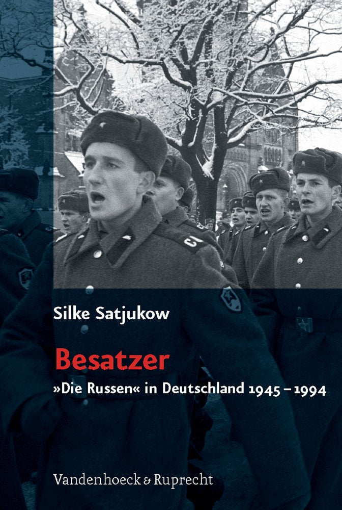 Besatzer: »Die Russen« in Deutschland 1945–1994 German history