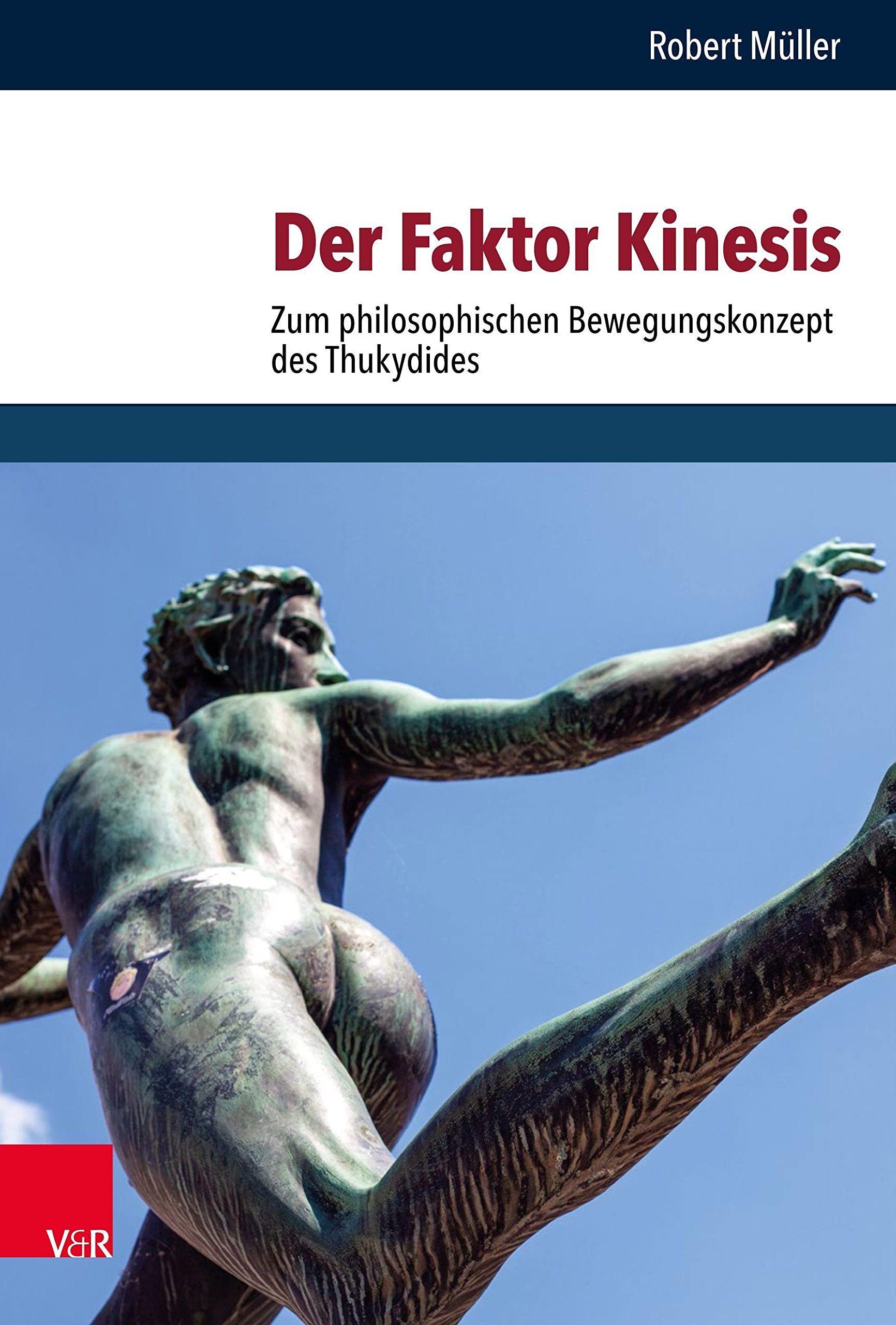 Der Faktor Kinesis: Zum philosophischen Bewegungskonzept des Thukydides (THOUKYDIDEIA) Politics & History