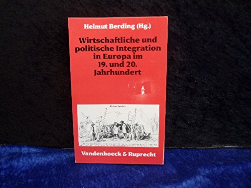 Wirtschaftliche und politische Integration in Europa im 19. und 20. Jahrhundert (Geschichte und Gesellschaft. Sonderheft) book