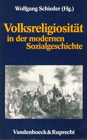 Volksreligiosität in der modernen Sozialgeschichte: . gesch. Hg.Schieder (Geschichte und Gesellschaft: Zeitschrift für Historische Sozialwissenschaft. Sonderhefte) Social Sciences