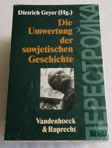 Die Umwertung der sowjetischen Geschichte: . Hg.Geyer (Geschichte und Gesellschaft: Zeitschrift für Historische Sozialwissenschaft. Sonderhefte) Politics & History