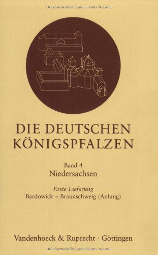 Die deutschen Königspfalzen Bd 4: Die deutschen Königspfalzen Bd 4. Lfg 1. Bardowick - Braunschweig (Anfang): Lfg 1: Niedersachsen: Bardowick – ... im deutschen Reich des Mittelalters, Band 4) Politics & History