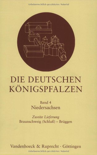 Die deutschen Königspfalzen Bd 4: Die deutschen Königspfalzen Bd 4. Lfg 2. Braunschweig (Schluss) - Brüggen: Lfg 2: Niedersachsen: Braunschweig ... im deutschen Reich des Mittelalters, Band 4) Film, Art & Culture