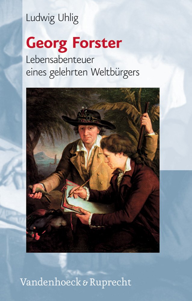 Georg Forster: Lebensabenteuer eines gelehrten Weltbürgers (1754–1794) (Super Alta Perennis. Studien Zur Wirkung Der Klassischen Antike) Science