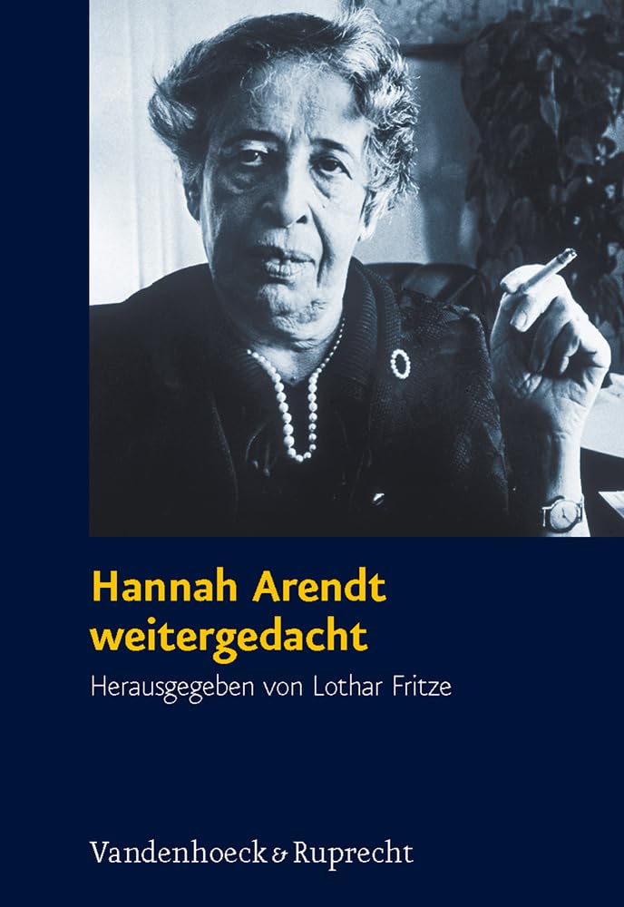 Hannah Arendt weitergedacht: Ein Symposium (Schriften des Hannah-Arendt-Instituts für Totalitarismusforschung, Band 35) Philosophy